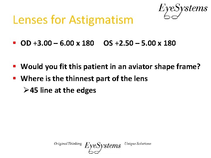 Lenses for Astigmatism § OD +3. 00 – 6. 00 x 180 OS +2.