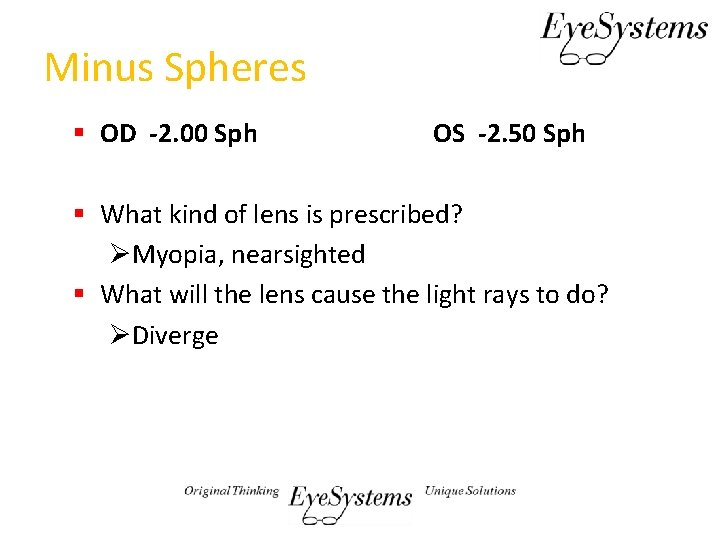 Minus Spheres § OD -2. 00 Sph OS -2. 50 Sph § What kind