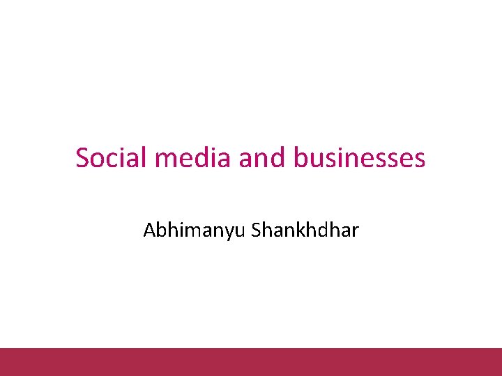 Social media and businesses Abhimanyu Shankhdhar 