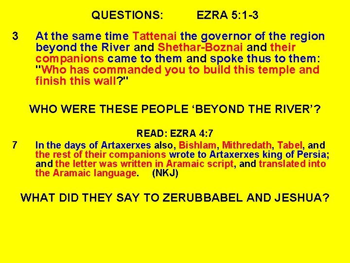 QUESTIONS: 3 EZRA 5: 1 -3 At the same time Tattenai the governor of