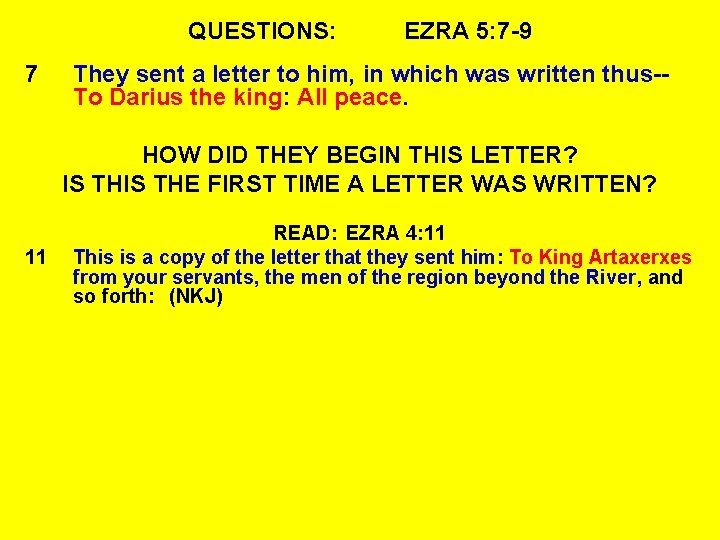 QUESTIONS: 7 EZRA 5: 7 -9 They sent a letter to him, in which