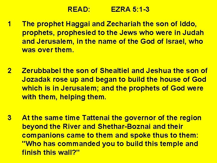 READ: EZRA 5: 1 -3 1 The prophet Haggai and Zechariah the son of