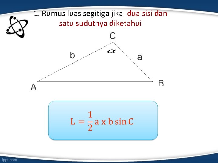 1. Rumus luas segitiga jika dua sisi dan satu sudutnya diketahui 
