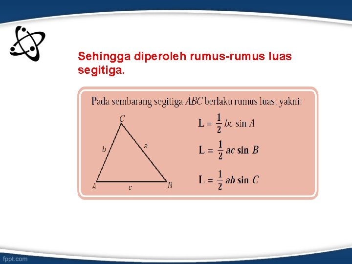 Sehingga diperoleh rumus-rumus luas segitiga. 