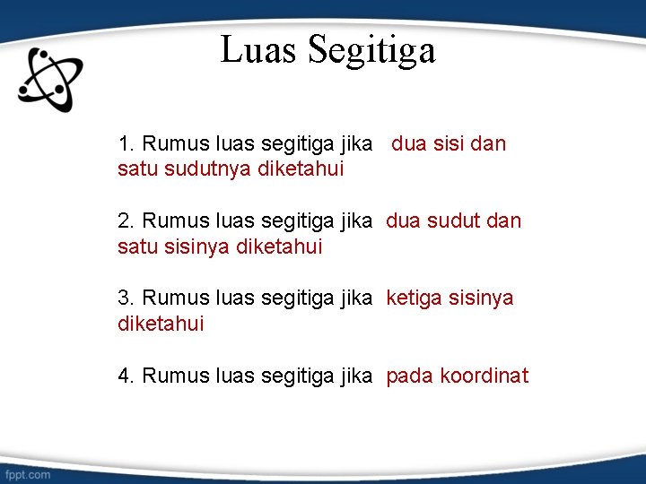 Luas Segitiga 1. Rumus luas segitiga jika dua sisi dan satu sudutnya diketahui 2.