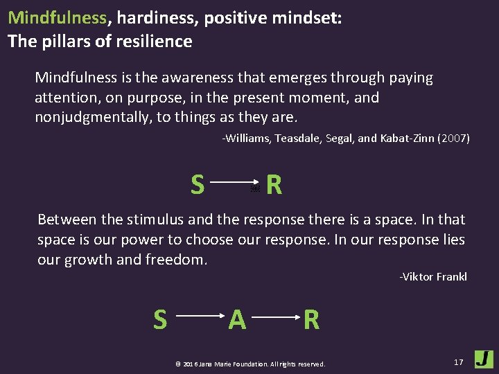 Mindfulness, hardiness, positive mindset: The pillars of resilience Mindfulness is the awareness that emerges