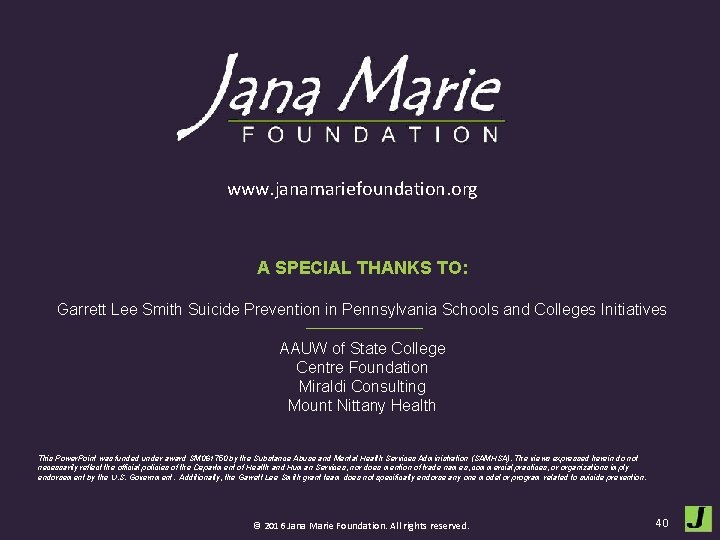 www. janamariefoundation. org A SPECIAL THANKS TO: Garrett Lee Smith Suicide Prevention in Pennsylvania