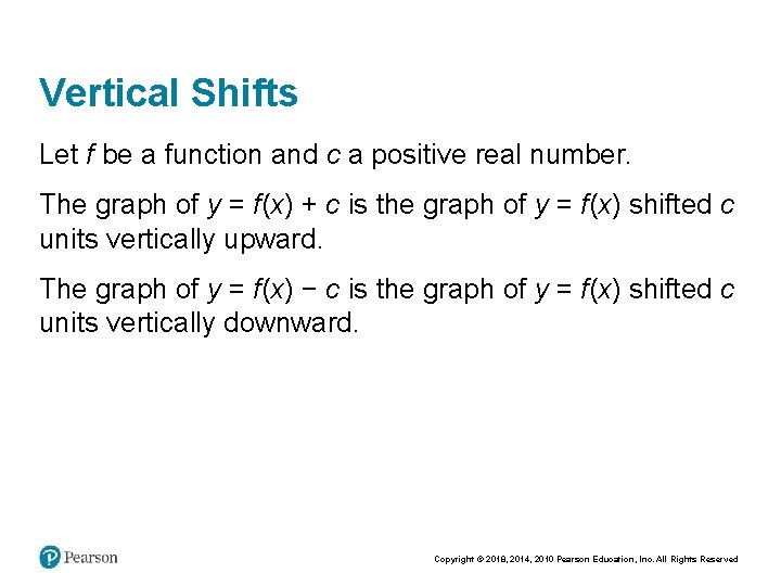 Vertical Shifts Let f be a function and c a positive real number. The