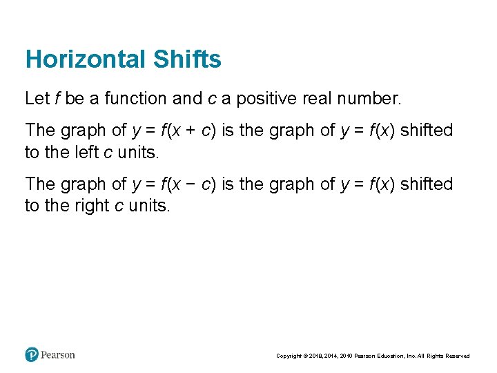 Horizontal Shifts Let f be a function and c a positive real number. The