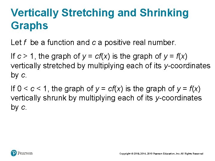 Vertically Stretching and Shrinking Graphs Let f be a function and c a positive