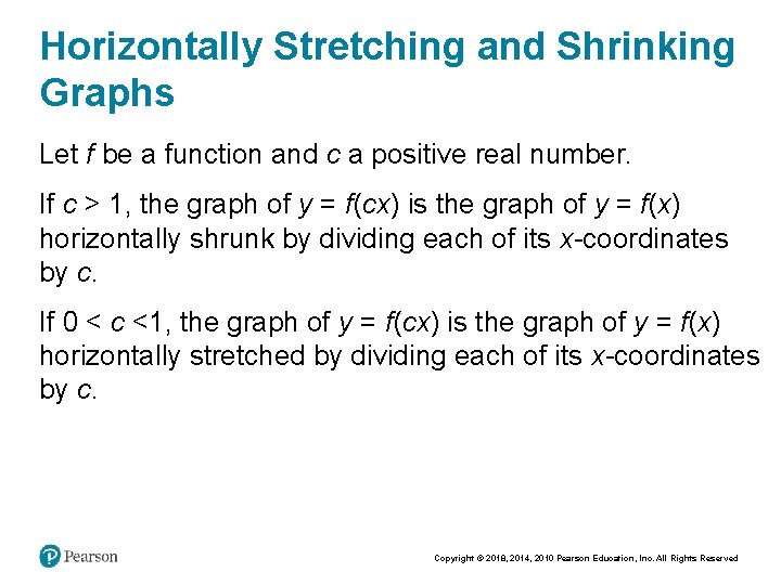 Horizontally Stretching and Shrinking Graphs Let f be a function and c a positive