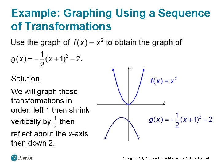 Example: Graphing Using a Sequence of Transformations Solution: Copyright © 2018, 2014, 2010 Pearson