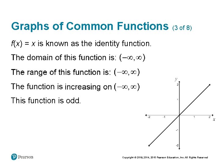 Graphs of Common Functions (3 of 8) f(x) = x is known as the