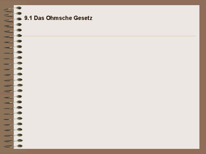 9. 1 Das Ohmsche Gesetz 