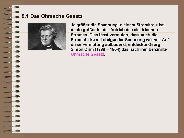 9. 1 Das Ohmsche Gesetz Je größer die Spannung in einem Stromkreis ist, desto