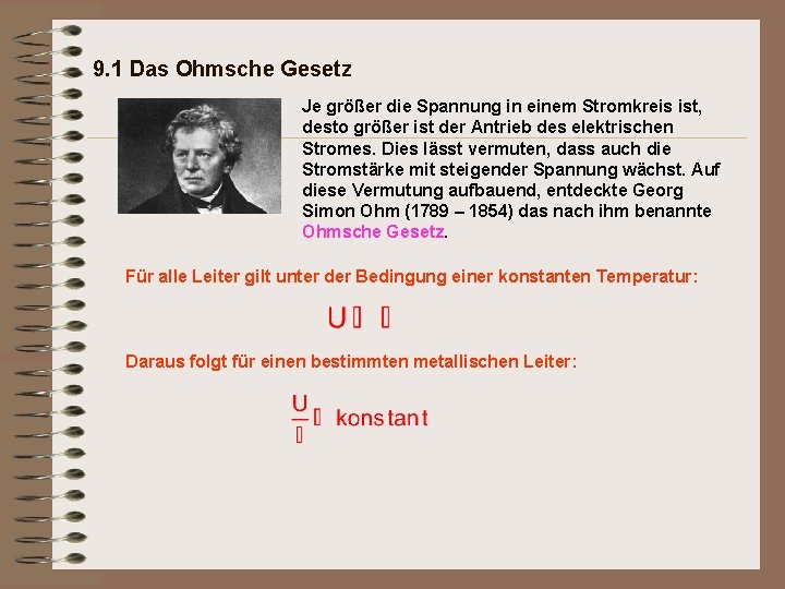 9. 1 Das Ohmsche Gesetz Je größer die Spannung in einem Stromkreis ist, desto