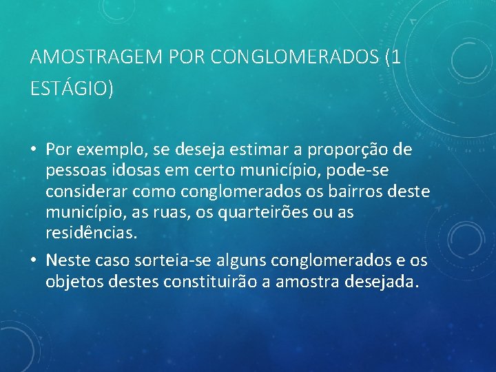 AMOSTRAGEM POR CONGLOMERADOS (1 ESTÁGIO) • Por exemplo, se deseja estimar a proporção de