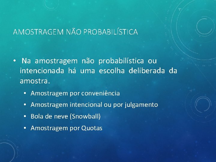 AMOSTRAGEM NÃO PROBABILÍSTICA • Na amostragem não probabilística ou intencionada há uma escolha deliberada