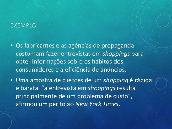 EXEMPLO • Os fabricantes e as agências de propaganda costumam fazer entrevistas em shoppings