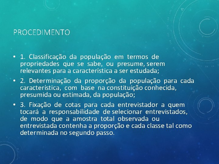 PROCEDIMENTO • 1. Classificação da população em termos de propriedades que se sabe, ou