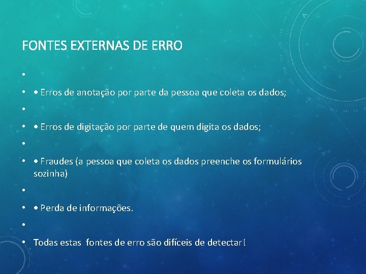 FONTES EXTERNAS DE ERRO • • Erros de anotação por parte da pessoa que