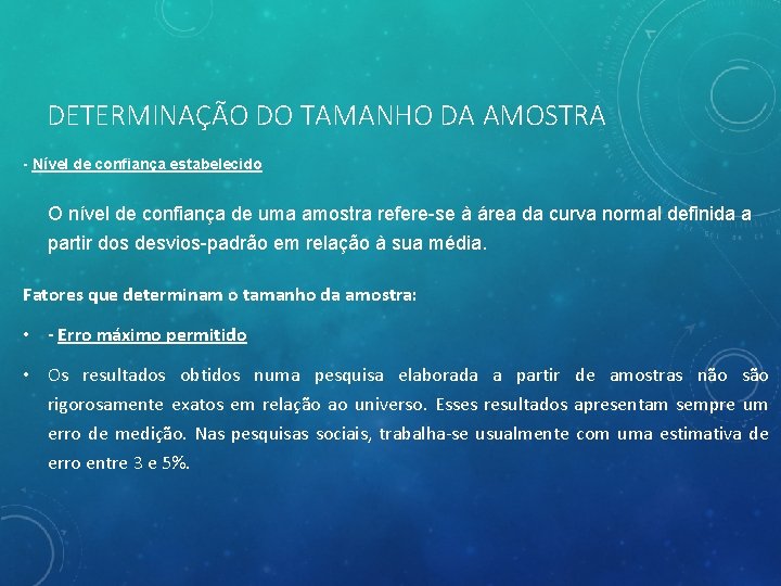 DETERMINAÇÃO DO TAMANHO DA AMOSTRA - Nível de confiança estabelecido O nível de confiança