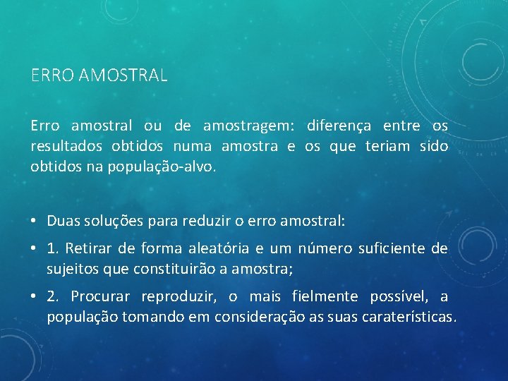 ERRO AMOSTRAL Erro amostral ou de amostragem: diferença entre os resultados obtidos numa amostra