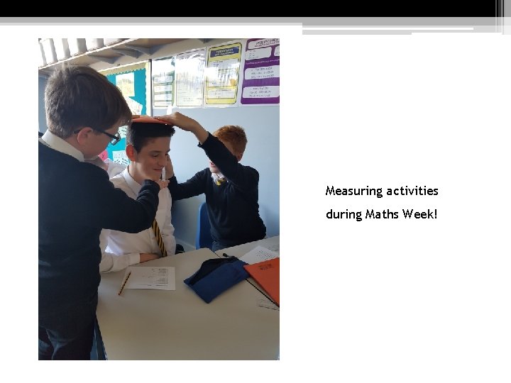Measuring activities during Maths Week! Measuring activities during Maths Week!