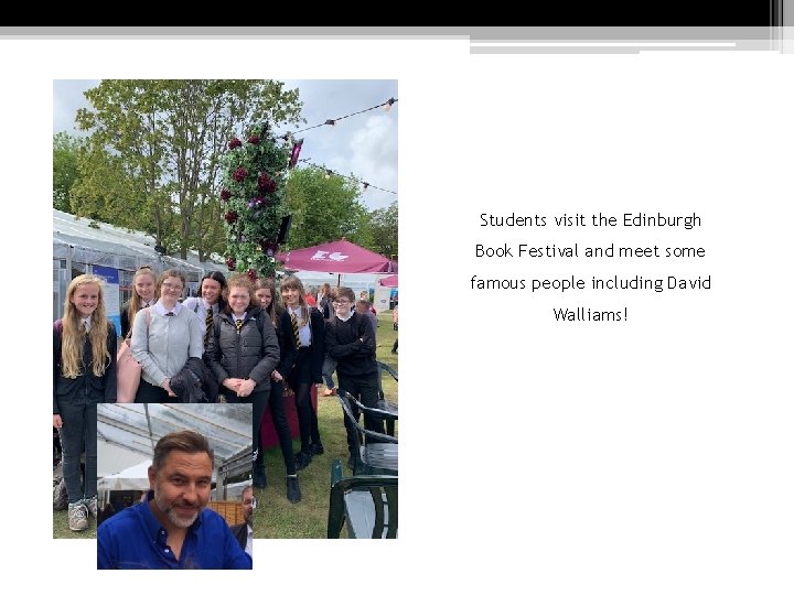 Students visit the Edinburgh Book Festival and meet some famous people including David Walliams!