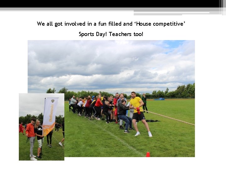 We all got involved in a fun filled and ‘House competitive’ Sports Day! Teachers We all got involved in a fun filled and ‘House competitive’ Sports Day! Teachers