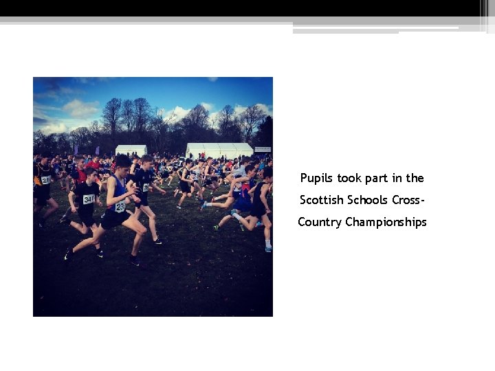 Pupils took part in the Scottish Schools Cross. Country Championships Pupils took part in the Scottish Schools Cross. Country Championships