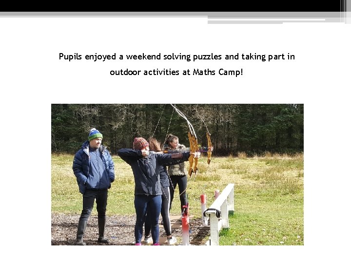 Pupils enjoyed a weekend solving puzzles and taking part in outdoor activities at Maths