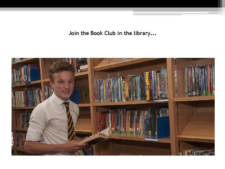 Join the Book Club in the library. . . Join the Book Club in the library. . .