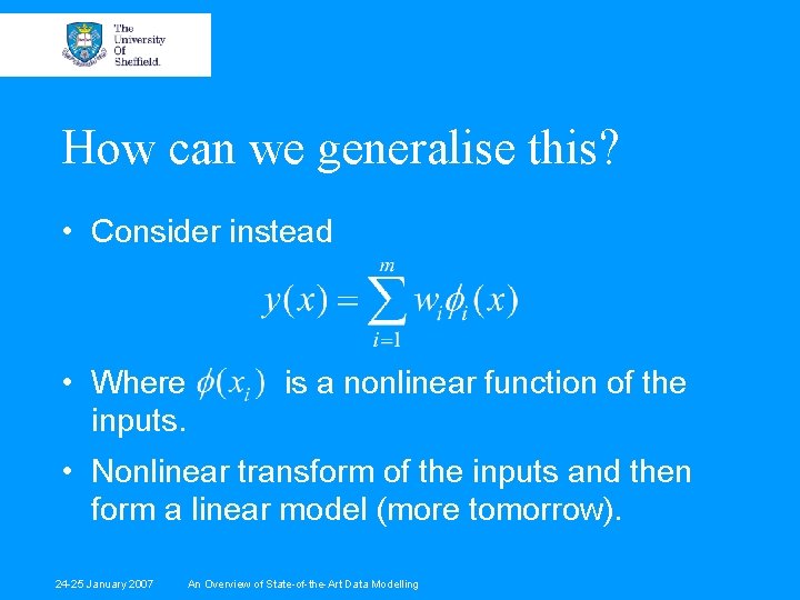 How can we generalise this? • Consider instead • Where inputs. is a nonlinear