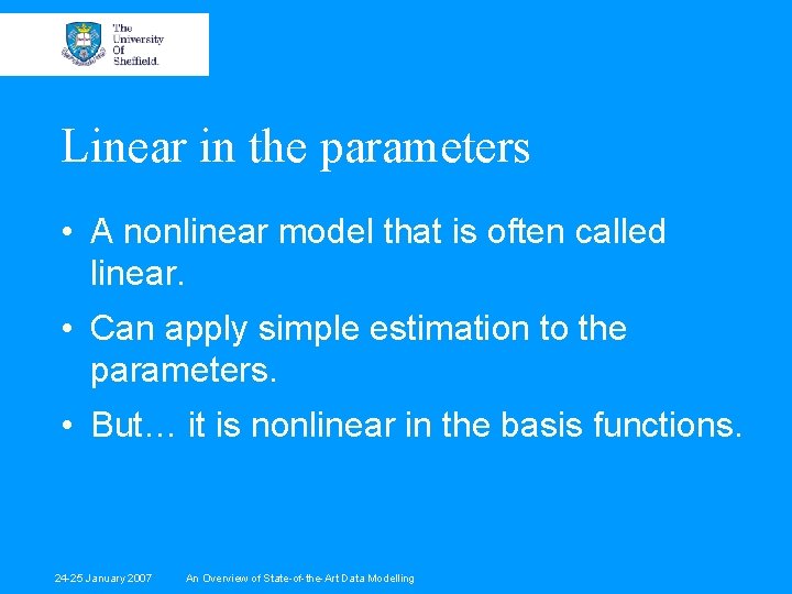 Linear in the parameters • A nonlinear model that is often called linear. •