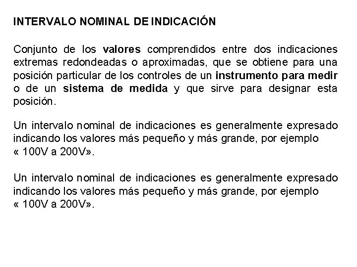 INTERVALO NOMINAL DE INDICACIÓN Conjunto de los valores comprendidos entre dos indicaciones extremas redondeadas