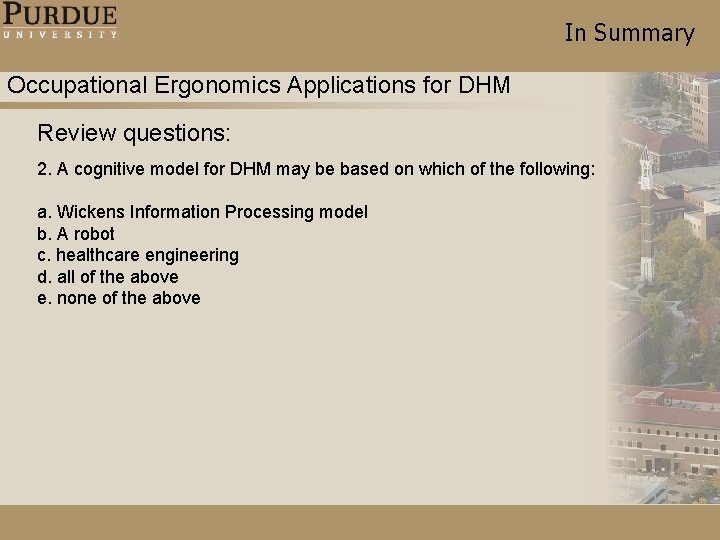 In Summary Occupational Ergonomics Applications for DHM Review questions: 2. A cognitive model for In Summary Occupational Ergonomics Applications for DHM Review questions: 2. A cognitive model for