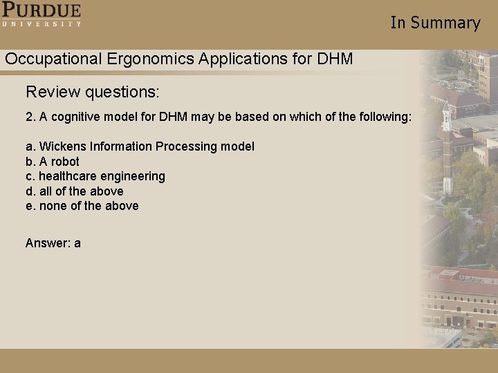 In Summary Occupational Ergonomics Applications for DHM Review questions: 2. A cognitive model for In Summary Occupational Ergonomics Applications for DHM Review questions: 2. A cognitive model for