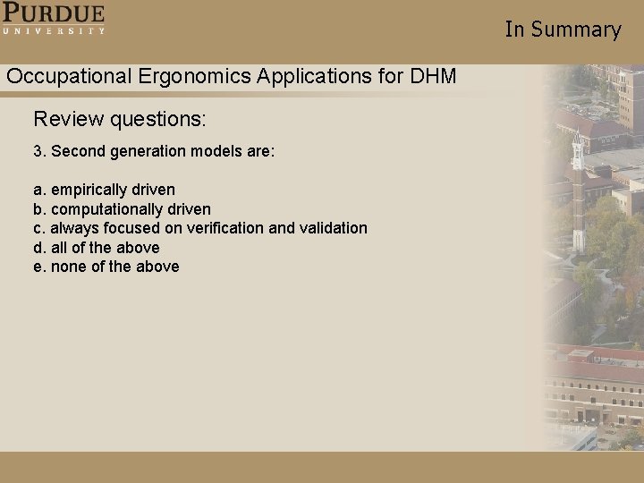 In Summary Occupational Ergonomics Applications for DHM Review questions: 3. Second generation models are: In Summary Occupational Ergonomics Applications for DHM Review questions: 3. Second generation models are: