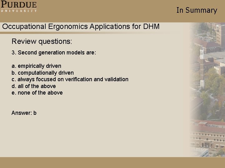 In Summary Occupational Ergonomics Applications for DHM Review questions: 3. Second generation models are: In Summary Occupational Ergonomics Applications for DHM Review questions: 3. Second generation models are: