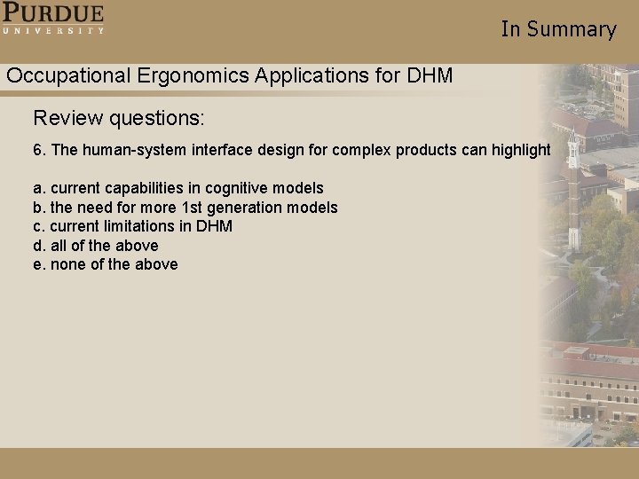 In Summary Occupational Ergonomics Applications for DHM Review questions: 6. The human-system interface design In Summary Occupational Ergonomics Applications for DHM Review questions: 6. The human-system interface design