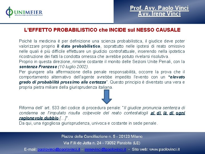 Prof. Avv. Paolo Vinci Avv. Irene Vinci L’EFFETTO PROBABILISTICO che INCIDE sul NESSO CAUSALE