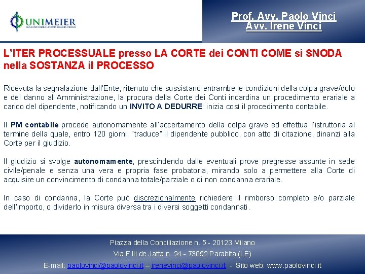 Prof. Avv. Paolo Vinci Prof. Vinci Avv. Irene Vinci patrocinante in cassazione L’ITER PROCESSUALE