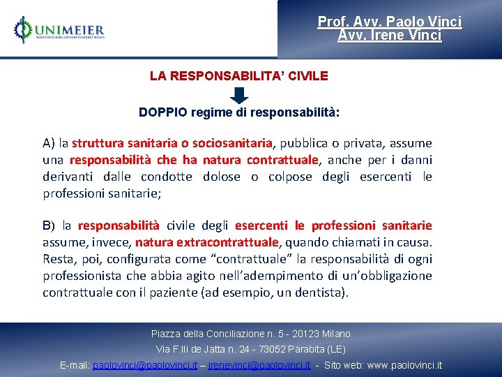 Prof. Avv. Paolo Vinci Prof. Vinci Avv. Irene Vinci Patrocinante in Cassazione LA RESPONSABILITA’