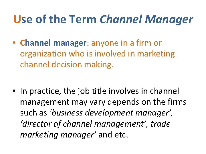 Use of the Term Channel Manager • Channel manager: anyone in a firm or