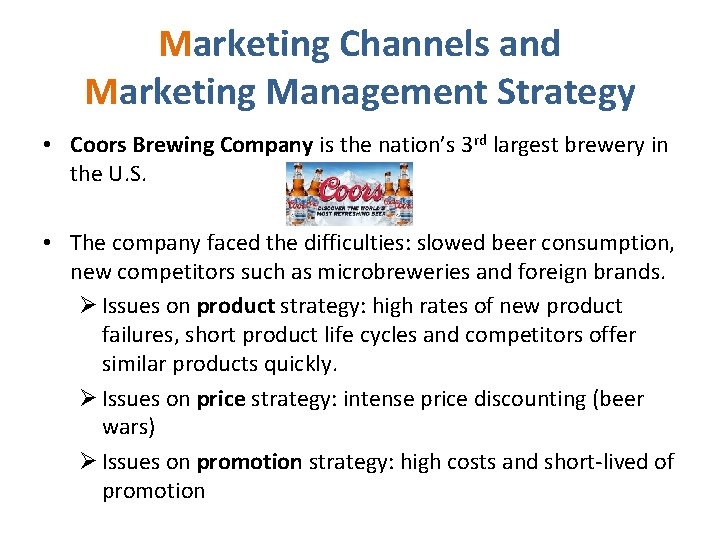 Marketing Channels and Marketing Management Strategy • Coors Brewing Company is the nation’s 3