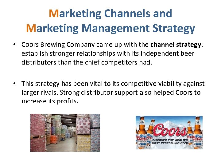 Marketing Channels and Marketing Management Strategy • Coors Brewing Company came up with the