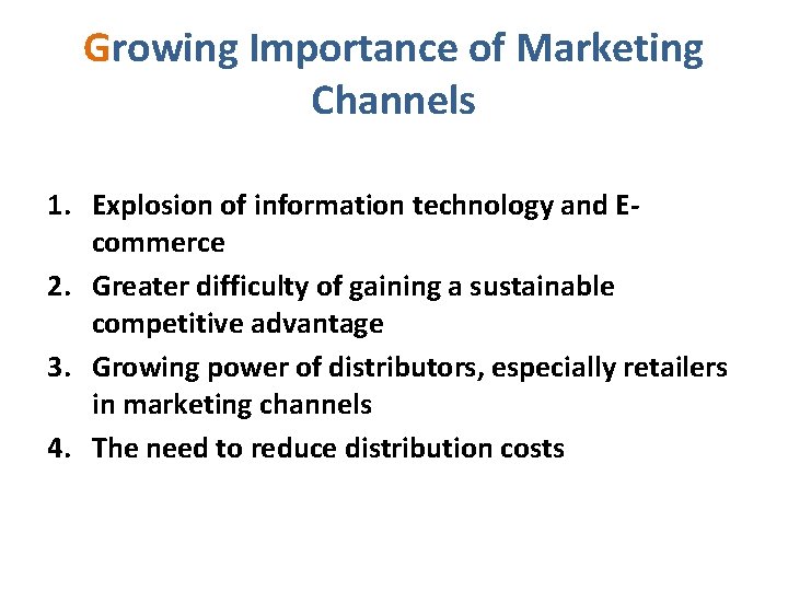 Growing Importance of Marketing Channels 1. Explosion of information technology and Ecommerce 2. Greater