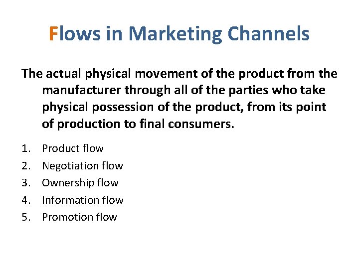 Flows in Marketing Channels The actual physical movement of the product from the manufacturer