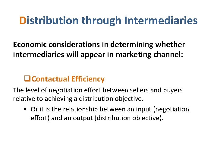 Distribution through Intermediaries Economic considerations in determining whether intermediaries will appear in marketing channel: